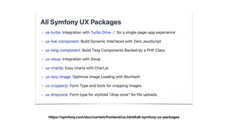 https://symfony.com/doc/current/frontend/ux.html#all-symfony-ux-packages
 
