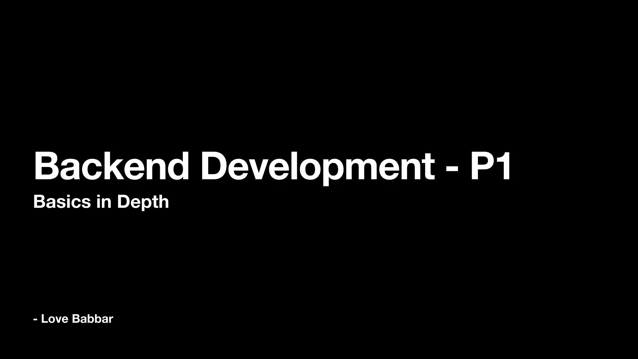 - Love Babbar Backend Development - P1 Basics in Depth 