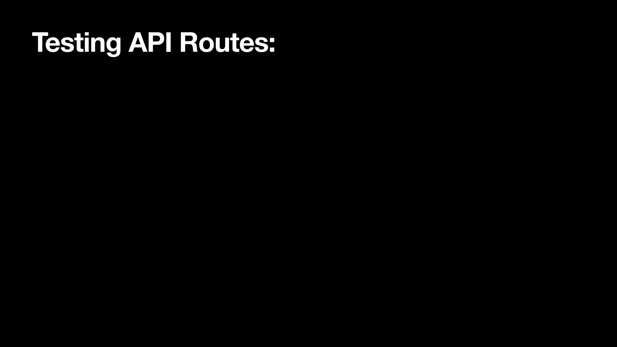 Testing API Routes: 