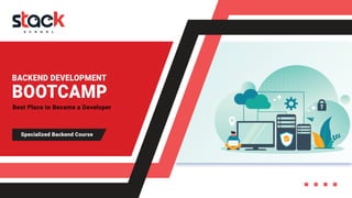 BACKEND DEVELOPMENT
BOOTCAMP
Specialized Backend Course
Best Place to Became a Developer
 