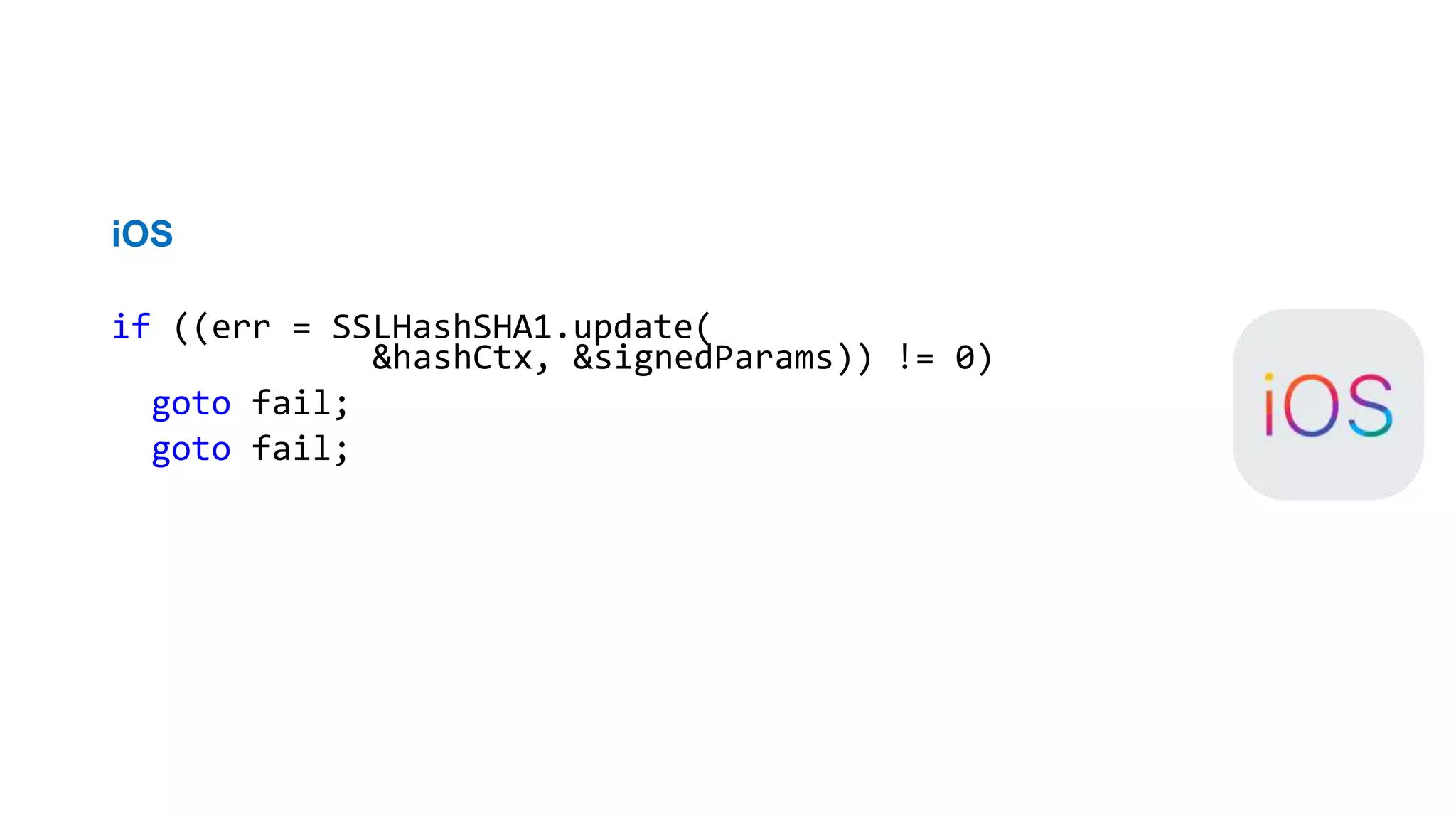 Ошибка? Уязвимость!
CVE-2014-1266
iOS
if ((err = SSLHashSHA1.update(
&hashCtx, &signedParams)) != 0)
goto fail;
goto fail;
PVS-Studio warnings:
• CWE-483 V640. The code's operational logic does not correspond with its
formatting. The statement is indented to the right, but it is always executed. It is
possible that curly brackets are missing.
• CWE-561 V779 Unreachable code detected. It is possible that an error is
present.
 