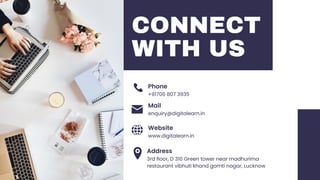 CONNECT
WITH US
+91706 807 3935
Phone
Mail
Website
Address
www.digitalearn.in
3rd floor, D 310 Green tower near madhurima
restaurant vibhuti khand gomti nagar, Lucknow
enquiry@digitalearn.in
 