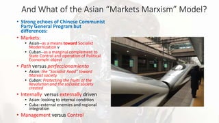 And What of the Asian “Markets Marxism” Model?
• Strong echoes of Chinese Communist
Party General Program but differences:...