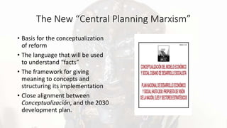 The New “Central Planning Marxism”
• Basis for the conceptualization of
reform
• The language that will be used to
underst...