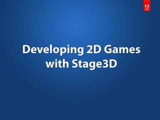 Developing 2D Games with Stage3D