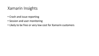 Xamarin Android Player 
•Free for Xamarin customers 
•Runs on VirtualBox 
•Mac or Windows 
•Runs Android on an x86 virtual...