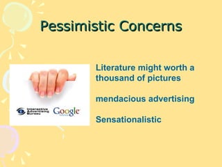 Pessimistic Concerns Literature might worth a thousand of pictures  mendacious advertising  Sensationalistic 