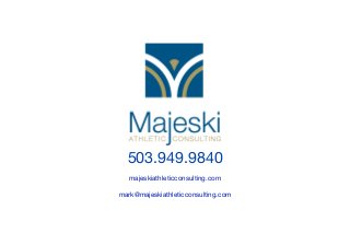 503.949.9840
   majeskiathleticconsulting.com

mark@majeskiathleticconsulting.com
 