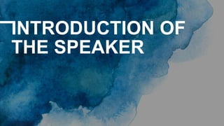 INTRODUCTION OF
THE SPEAKER
 