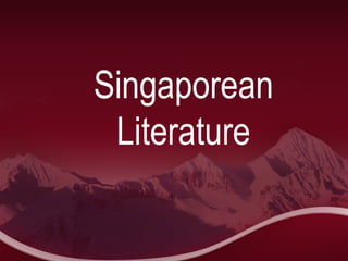 Singaporean 
Literature 
 
