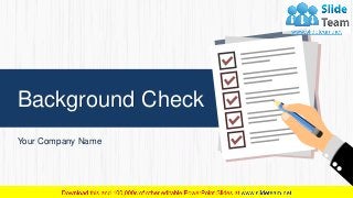 Background Check
Your Company Name
 