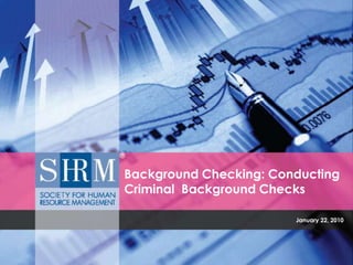 January 22, 2010 Background Checking: Conducting Criminal  Background Checks 