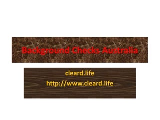 Background Checks Australia
cleard.life
http://www.cleard.life
 