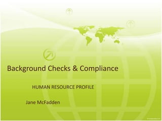 Background Checks & Compliance
Jane McFadden
 