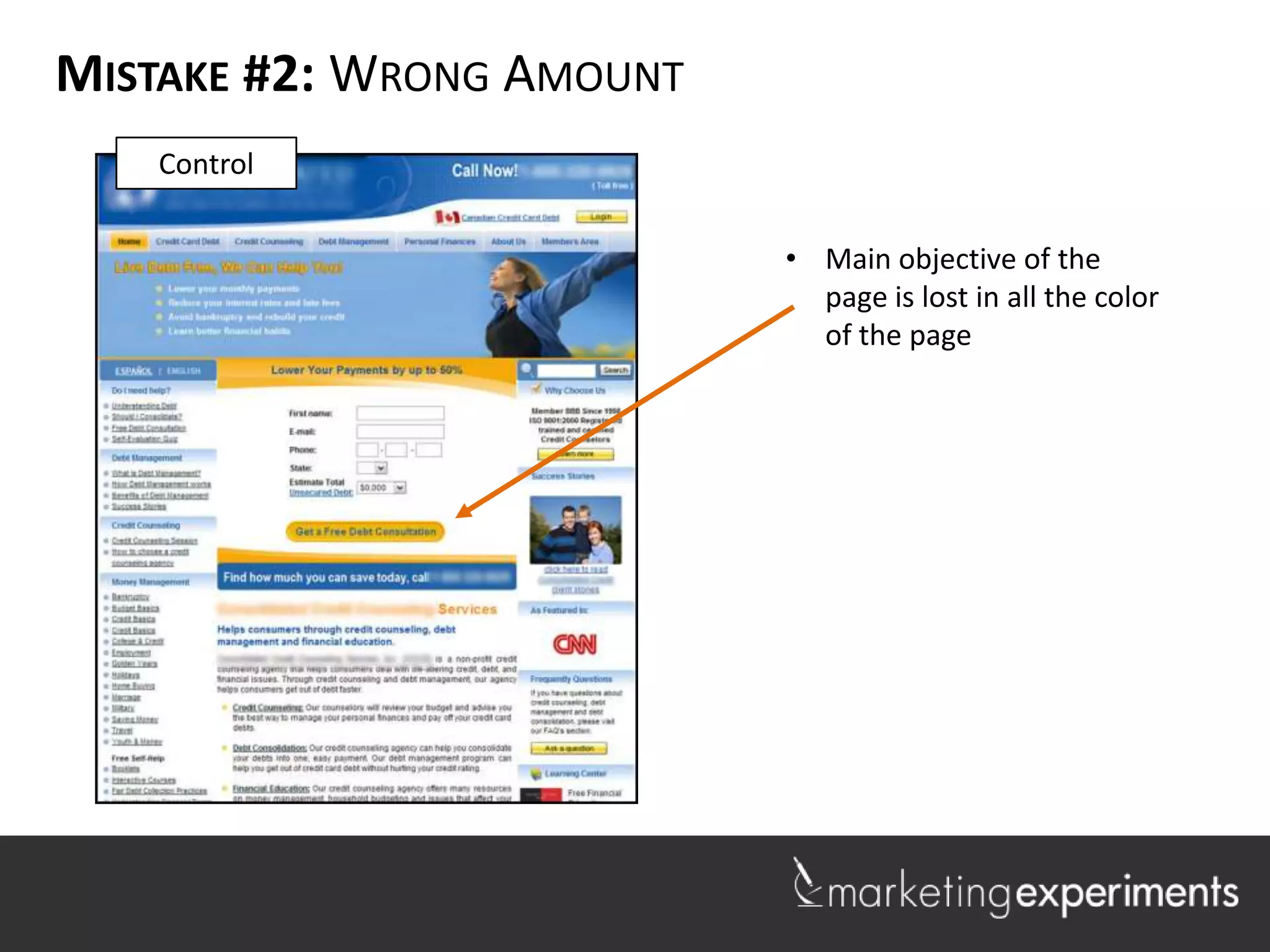 MISTAKE #2: WRONG AMOUNT
   Control

                           • Main objective of the
                             page is lost in all the color
                             of the page
 