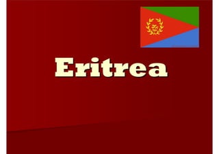 Eritrea
 