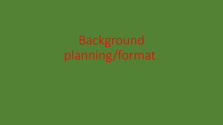 Background
planning/format.
 