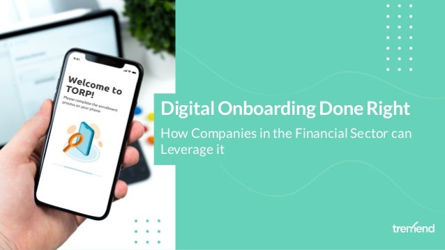 Digital Onboarding Done Right
How Companies in the Financial Sector can
Leverage it
 