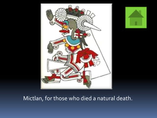 Mictlan, for those who died a natural death.
 