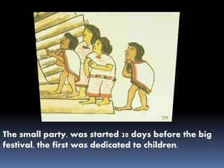 The small party, was started 20 days before the big
festival, the first was dedicated to children.
 