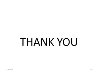 THANK YOU

12/8/2011               49
 