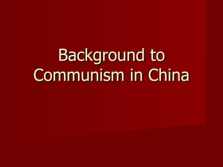 Background to Communism in China 