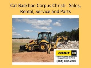 Cat Backhoe Corpus Christi - Sales,
Rental, Service and Parts
 