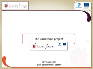 2
The BackHome project
FP7/2007-2013
grant agreement n. 288566
 