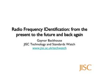Radio Frequency IDentification: from the present to the future and back again ,[object Object],[object Object],[object Object]