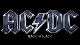 Back in Black (AC/DC)
BACK IN BLACK
 