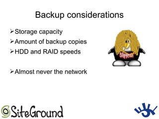 Backup considerations
➢Storage capacity
➢Amount of backup copies
➢HDD and RAID speeds
➢Almost never the network
 