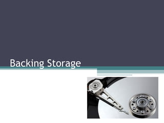 Backing Storage
 