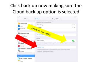 Click back up now making sure the
iCloud back up option is selected.