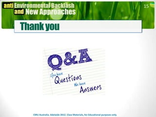 15



Thank you




   CMU Australia. Adelaide 2012. Class Materials, for Educational purposes only.
 