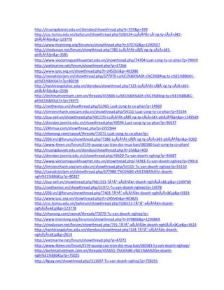 http://truongdaiviet.edu.vn/diendan/showthread.php?t=355&p=399
http://csc.hcmiu.edu.vn/baforum/showthread.php?106524-Lu?????t-c??ng-ty-c??????-
ph?????n&p=123770
http://www.thienlong.org/forumvn/showthread.php?t=370742&p=1290507
http://chodacsan.net/forum/showthread.php?780-Lu?????t-c????ng-ty-c??????-
ph?????n&p=3581
http://www.vieclamnguoikhuyettat.edu.vn/showthread.php/74704-Luat-cong-ty-co-phan?p=78929
http://vietmarine.net/forum/showthread.php?p=47266
http://www.ipsc.org.vn/showthread.php?t=245265&p=403386
http://raovatvieclam.vn/showthread.php/177970-Lu%E1%BA%ADt-c%C3%B4ng-ty-c%E1%BB??-
ph%E1%BA%A7n?p=80298
http://hanhtrangduhoc.edu.vn/diendan/showthread.php?323-Lu?????t-c????ng-ty-c??????-
ph?????n&p=2596
http://techmartvietnam.com.vn/threads/455606-Lu%E1%BA%ADt-c%C3%B4ng-ty-c%E1%BB??-
ph%E1%BA%A7n?p=74975
http://raothantoc.vn/showthread.php/11965-Luat-cong-ty-co-phan?p=14969
http://timviecnhanh.vieclam.edu.vn/showthread.php/54111-Luat-cong-ty-co-phan?p=55144
http://buy-sell.vn/showthread.php?481170-Lu?????t-c????ng-ty-c??????-ph?????n&p=1149549
http://diendan.joomla.edu.vn/showthread.php/43596-Luat-cong-ty-co-phan?p=46637
http://24hmua.com/showthread.php?p=2722844
http://nhanong.com/raovat/threads/72071-Luat-cong-ty-co-phan?p=
http://036.vn/@forum/showthread.php?7386-Lu?????t-c????ng-ty-c??????-ph?????n&p=9302
http://www.4teen.vn/forum/f159-quang-cao-trao-doi-mua-ban/t80580-luat-cong-ty-co-phan/
http://truongdaiviet.edu.vn/diendan/showthread.php?t=356&p=400
http://diendan.joomla.edu.vn/showthread.php/43620-Tu-van-doanh-nghiep?p=46687
http://www.vieclamnguoikhuyettat.edu.vn/showthread.php/74783-Tu-van-doanh-nghiep?p=79016
http://timviecnhanh.vieclam.edu.vn/showthread.php/54115-Tu-van-doanh-nghiep?p=55150
http://raovatvieclam.vn/showthread.php/177988-T%C6%B0-v%E1%BA%A5n-doanh-
nghi%E1%BB??p?p=80327
http://buy-sell.vn/showthread.php?481333-T???-v??????n-doanh-nghi??????p&p=1149760
http://raothantoc.vn/showthread.php/11972-Tu-van-doanh-nghiep?p=14978
http://036.vn/@forum/showthread.php?7403-T???-v??????n-doanh-nghi??????p&p=9323
http://www.ipsc.org.vn/showthread.php?t=245545&p=403825
http://csc.hcmiu.edu.vn/baforum/showthread.php?106531-T???-v??????n-doanh-
nghi??????p&p=123778
http://nhanong.com/raovat/threads/72079-Tu-van-doanh-nghiep?p=
http://www.thienlong.org/forumvn/showthread.php?t=370866&p=1290869
http://chodacsan.net/forum/showthread.php?791-T???-v??????n-doanh-nghi??????p&p=3624
http://hanhtrangduhoc.edu.vn/diendan/showthread.php?324-T???-v??????n-doanh-
nghi??????p&p=2614
http://vietmarine.net/forum/showthread.php?p=47272
http://www.4teen.vn/forum/f159-quang-cao-trao-doi-mua-ban/t80583-tu-van-doanh-nghiep/
http://techmartvietnam.com.vn/threads/455655-T%C6%B0-v%E1%BA%A5n-doanh-
nghi%E1%BB??p?p=75025
http://4giay.net/showthread.php/311697-Tu-van-doanh-nghiep?p=738291
 