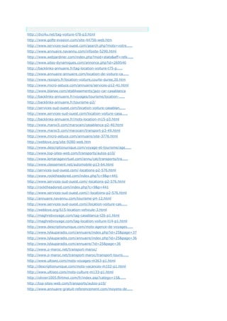 Anchor Text
http://dvz4u.net/tag-voiture-t78-p3.html
http://www.golfe-evasion.com/site-44756-web.htm
http://www.services-sud-ouest.com/search.php?mots=votre.....
http://www.annuaire.navannu.com/infosite-5290.html
http://www.webjardiner.com/index.php?mod=stats&aff=refe.....
http://www.sites-dynamiques.com/annonce.php?id=269540
http://backlinks-annuaire.fr/tag-location-voiture-t75-p.....
http://www.annuaire-annuaire.com/location-de-voiture-ca.....
http://www.rezopro.fr/location-voiture,courte-duree,20.htm
http://www.micro-astuce.com/annuaire/services-p12-41.html
http://www.blanee.com/etablissements/jazz-car-casablanca
http://backlinks-annuaire.fr/voyages/tourisme/location-.....
http://backlinks-annuaire.fr/tourisme-p2/
http://services-sud-ouest.com/location-voiture-casablan.....
http://www.services-sud-ouest.com/location-voiture-casa.....
http://backlinks-annuaire.fr/mots-location-m15-p3.html
http://www.maroc5.com/marocain/casablanca-p2-40.html
http://www.maroc5.com/marocain/transport-p3-49.html
http://www.micro-astuce.com/annuaire/site-3776.html
http://weblove.org/site-9280-web.htm
http://www.descriptionunique.com/voyage-et-tourisme/age.....
http://www.top-sites-web.com/transports/autos-p10/
http://www.lemariagevirtuel.com/annu/cat/transports/tra.....
http://www.classement.net/automobile-p13-64.html
http://services-sud-ouest.com/-locations-p2-576.html
http://www.rocktheadored.com/index.php?c=9&p=441
http://www.services-sud-ouest.com/-locations-p2-576.html
http://rocktheadored.com/index.php?c=9&p=441
http://www.services-sud-ouest.com//-locations-p2-576.html
http://annuaire.navannu.com/tourisme-p4-12.html
http://www.services-sud-ouest.com//location-voiture-cas.....
http://weblove.org/615-location-vehicule-3.html
http://maghrebvoyage.com/tag-casablanca-t26-p1.html
http://maghrebvoyage.com/tag-location-voiture-t14-p1.html
http://www.descriptionunique.com/mots-agence-de-voyages.....
http://www.lylauparadis.com/annuaire/index.php?id=25&page=37
http://www.lylauparadis.com/annuaire/index.php?id=25&page=36
http://www.lylauparadis.com/annuaire/?id=25&page=36
http://www.o-maroc.net/transport-maroc/
http://www.o-maroc.net/transport-maroc/transport-touris.....
http://www.ultiseo.com/mots-voyages-m363-p1.html
http://descriptionunique.com/mots-vacances-m102-p1.html
http://www.ultiseo.com/mots-culture-m133-p1.html
http://olivier1005.flirtmoi.com/fr/index.asp?catego=15&.....
http://top-sites-web.com/transports/autos-p10/
http://www.annuaire-gratuit-referencement.com/moyens-de.....
 