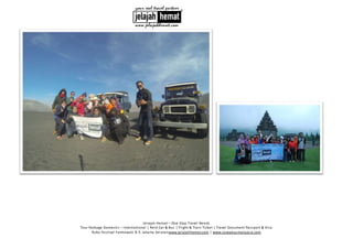 Jelajah Hemat – One Stop Travel Needs
Tour Package Domestic – International | Rent Car & Bus | Flight & Train Ticket | Travel Document Passport & Visa
Ruko Festival Fatmawati B-5. Jakarta Selatanwww.jelajahhemat.com | www.sewabusmalaysia.com
 