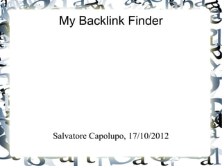 My Backlink Finder




Salvatore Capolupo, 17/10/2012
 