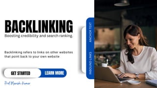 BACKLINKING
Boosting credibility and search ranking.
Backlinking refers to links on other websites
that point back to your own website
GET STARTED LEARN MORE
INBOUND
LINKS
ANCHOR
TEXT
Prof Manish Kumar
 