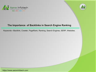 https://www.aaravinfotech.com/
Keywords—Backlink, Crawler, PageRank, Ranking, Search Engines, SERP, Websites.
The Importance of Backlinks in Search Engine Ranking
 