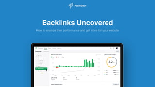 Backlinks Uncovered
How to analyze their performance and get more for your website
 