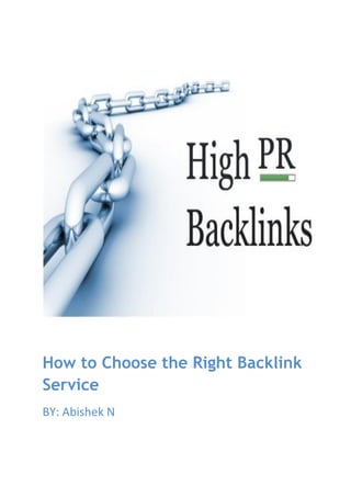 How to Choose the Right Backlink
Service
BY: Abishek N
 