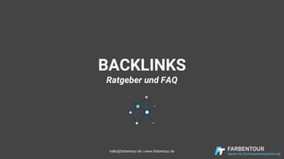 BACKLINKS
Ratgeber und FAQ
hallo@farbentour.de | www.farbentour.de
 