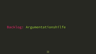 Backlog: Argumentationshilfe 
13 
 