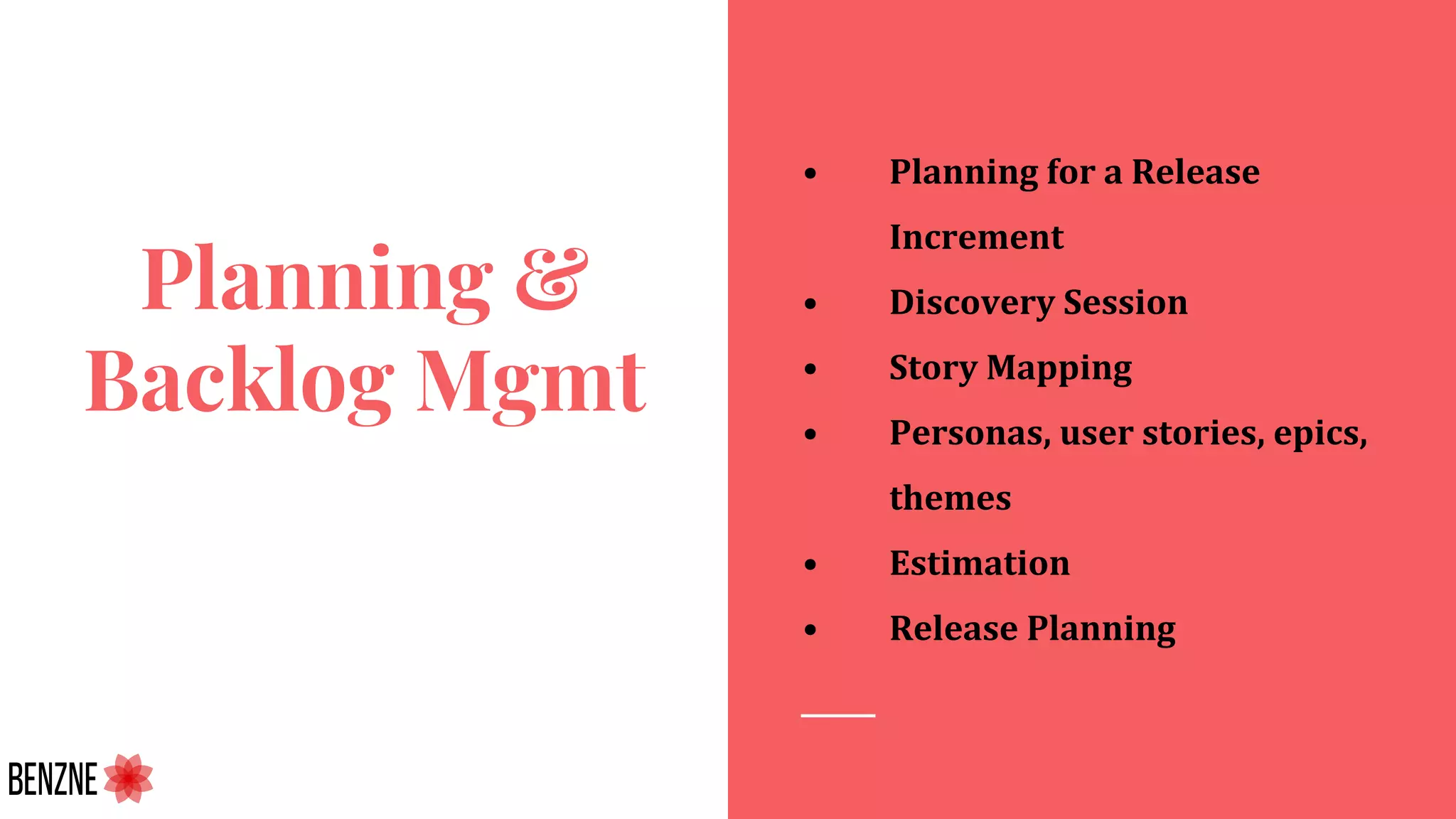 Planning &
Backlog Mgmt
• Planning for a Release
Increment
• Discovery Session
• Story Mapping
• Personas, user stories, epics,
themes
• Estimation
• Release Planning
 