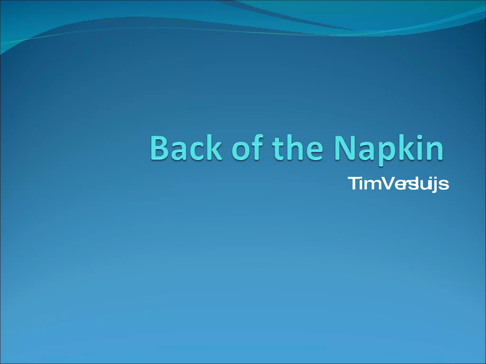 Back of the napkin PPT