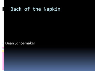 Back of the Napkin Dean Schoemaker 