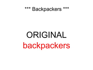 *** Backpackers *** ORIGINAL backpackers 