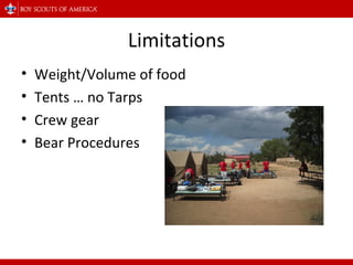 Limitations Weight/Volume of food Tents … no Tarps Crew gear Bear Procedures 