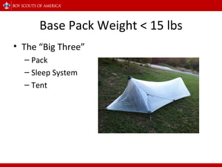 Base Pack Weight < 15 lbs The “Big Three” Pack Sleep System Tent 
